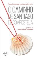 (quase) tudo o que precisa de saber sobre o Caminho de Santiago de Compostela