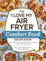 "I Love My Air Fryer" Comfort Food Recipe Book