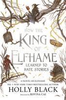 How the King of Elfhame Learned to Hate Stories - Holly Black