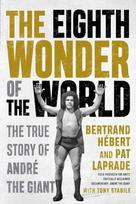 The Eighth Wonder of the World: The True Story Of Andre The Giant, The Eighth Wonder of the World: The True Story Of Andre The Giant