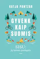 Audio Gyvenk kaip suomis. Sisu: jų laimės paslaptis - Katja Pantzar