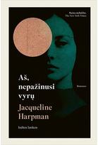 Aš, nepažinusi vyrų - Jacqueline Harpman