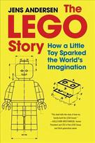 The Lego Story How a Little Toy Sparked the World's Imagination