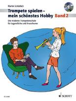 Trompete spielen - mein schönstes Hobby. Band 2. Trompete. Ausgabe mit CD: Die moderne Trompetenschule für Jugendliche und Erwachsene