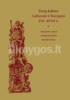 Tezių kultūra Lietuvoje ir Europoje XVI–XVIII amžiuje: tradicijos, asmenybės, paveldas. Theses culture in Lithuania and Europe in the 16th–18th centuries: traditions, personalities, heritage