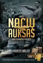 DINGĘS NACIŲ AUKSAS, ARBA FELDMARŠALO PASLAPTIS: negirdėti faktai ir nematytos NUOTRAUKOS
