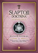 SLAPTOJI DOKTRINA. ANTROPOGENEZĖ  – Jelenos Blavatskajos teosofijos šedevras (II tomas)