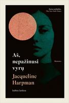 Aš, nepažinusi vyrų - Jacqueline Harpman