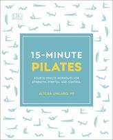15-Minute Pilates: Four 15-Minute Workouts for Strength, Stretch, and Control