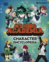 My Hero Academia Character Encyclopedia: The Official Companion to More Than 100 Heroes, Villains, Students, and Teachers from the Hit Anime TV Series