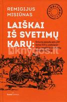 Laiškai iš svetimų karų: lietuvių spauda apie JAV karus XIX a. pab. – XX a. pradžioje ir lietuvių karių laiškai iš jų - Remigijus Misiūnas