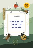 Skaičiuoju vabalus ir ne tik. Pratybų sąsiuvinis 2-4 metų vaikams