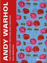 Andy Warhol: The Complete Textiles and Fashion: The Complete Textiles and Fashion