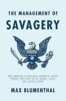 The Management of Savagery: How Americas National Security State Fueled the Rise of Al Qaeda, ISIS, and Donald Trump