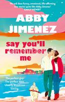 Say You'll Remember Me - Abby Jimenez
