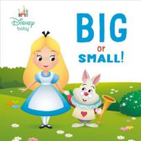 Big or Small! (Disney Baby: Alice in Wonderland)