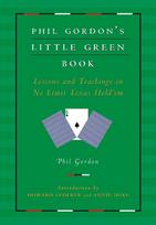 Phil Gordons Little Green Book: Lessons and Teachings in No Limit Texas Holdem