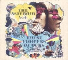 CD Digipak The Asteroid No.4* – These Flowers Of Ours – A Treasury Of Witchcraft And Devilry