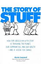 Story of Stuff: How Our Obsession with Stuff is Trashing the Planet, Our Communities, and Our Health - and a Vision for Change