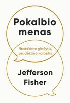 POKALBIO MENAS. Nustokime ginčytis, pradėkime kalbėtis - Jefferson Fisher