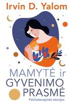 Mamytė ir gyvenimo prasmė - Irvin D. Yalom