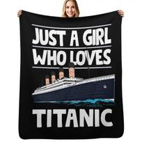 Just A Girl Who Loves Titanic - Titanic Ship Lover Girls and Kids Gift Throw Blanket Decorative Sofas Vintage for sofa Blanket 30x40in