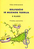 Solfedžio ir muzikos teorija. Pratybų sąsiuvinis 6 klasei - Vida Umbrasienė