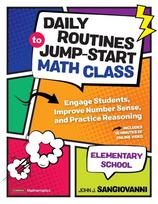 Daily Routines to Jump-Start Math Class, Elementary School: Engage Students, Improve Number Sense, and Practice Reasoning