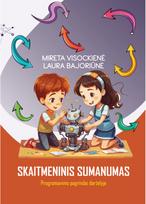 Skaitmeninis sumanumas. Programavimo pagridai darželyje - Laura Bajoriūnė,M. Visockienė