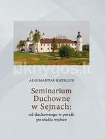 Seminarium Duchowne w Sejnach: od duchownego w parafii po studia wyższe - Algimantas Katilius