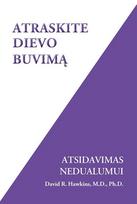 Atraskite Dievo buvimą (knyga su defektais) - David R. Hawkins