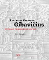 Rimtautas Vincentas Gibavičius. Įkvėptasis (ne)pakirptais sparnais - Ieva Pleikienė