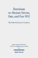 Bardaisan on Human Nature, Fate, and Free Will: The Book of the Laws of Countries