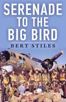 Serenade to the Big Bird: A Young Fliers Memoir of the Second World War