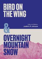 Bird on the Wing & Overnight Mountain Snow: Haiku and Senryu