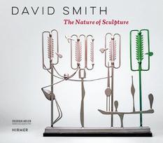 David Smith: The Nature of Sculpture