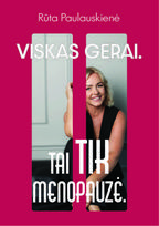 Viskas gerai. Tai tik menopauzė
