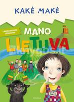 Kakė Makė. Mano Lietuva