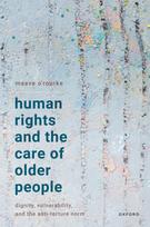 Human Rights and the Care of Older People: Dignity, Vulnerability, and the Anti-Torture Norm