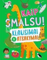 Kaip smalsu! Klausimai ir atsakymai