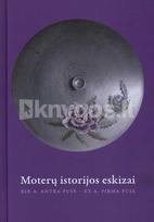 Moterų istorijos eskizai. XIX a. antra pusė – XX a. pirma pusė - Ramunė Bleizgienė, Birutė Avižinienė
