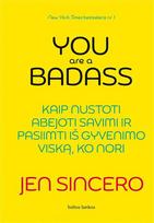 You are a badass. Kaip nustoti abejoti savimi ir pasiimti iš gyvenimo viską, ko nori (knyga su defektais) - Jen Sincero