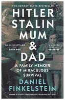 HITLER STALIN MUM & DAD PB: A Family Memoir of Miraculous Survival