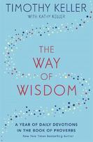 The Way of Wisdom: A Year of Daily Devotions in the Book of Proverbs US title: God's Wisdom for Navigating Life