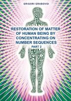 Restoration of Matter of Human Being by Concentrating on Number Sequence - Part 2