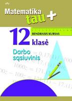 Matematika tau plius. Darbo sąsiuvinis 12 kl.
