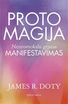 Audio Proto magija. Neuromokslu grįstas manifestavimas - James R. Doty