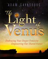 The Light of Venus: Embracing Your Deeper Feminine, Empowering Our Shared Future