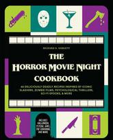 Horror Movie Night Cookbook: 60 Deliciously Deadly Recipes Inspired by Iconic Slashers, Zombie Films, Psychological Thrillers, Sci-Fi Spooks, and More (Includes Halloween, Pyscho, Jaws, The Conjuring, and More)