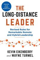 The Long-Distance Leader, Second Edition: Revised Rules for Remarkable Remote and Hybrid Leadership, The Long-Distance Leader, Second Edition: Revised Rules for Remarkable Remote and Hybrid Leadership